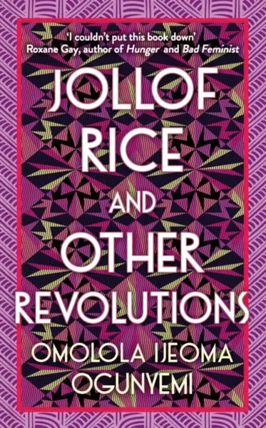 Jollof Rice and Other Revolutions - Omolola Ijeoma Ogunyemi