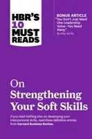 HBR's 10 Must Reads on Strengthening Your Soft Skills - Daniel Goleman, Harvard Business Review, Amy Gallo, Amy Jen Su, Richard Boyatzis