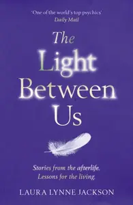 The Light Between Us - Laura Lynne Jacksonová
