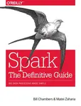 Spark - The Definitive Guide - Bill Chambers, Matei Zaharia