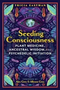 Seeding Consciousness - Tricia Eastman