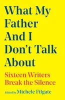 What My Father and I Don't Talk About - Michele Filgate