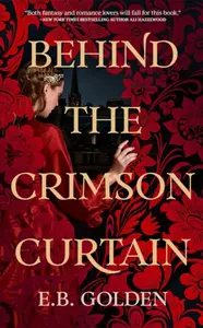 Behind the Crimson Curtain - E.B. Golden