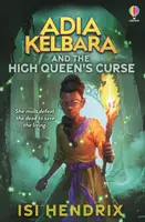 Adia Kelbara and the High Queen's Curse - Isi Hendrix