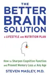 The Better Brain Solution - Steven MD Masley
