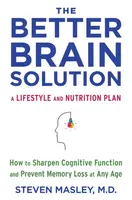 The Better Brain Solution - Steven MD Masley