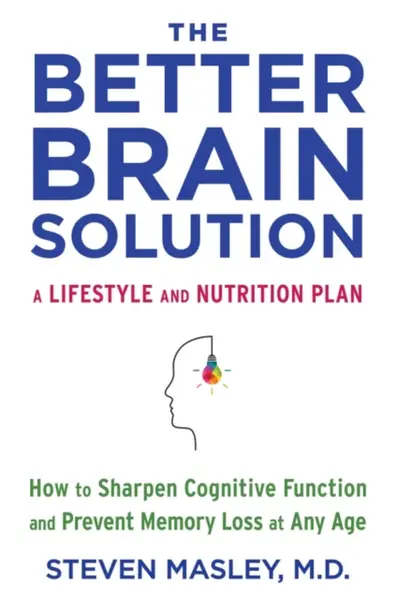 The Better Brain Solution - Steven MD Masley