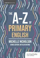The A-Z of Primary English - Michelle Nicholson