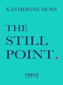 The Still Point - Katherine Moss