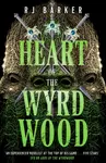 Heart of the Wyrdwood - RJ Barker