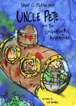 Uncle Pete and the Undersea Adventure - David C Flanagan