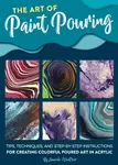 Art of Paint Pouring - Amanda VanEver