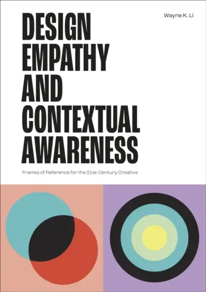 Design Empathy and Contextual Awareness - Wayne K. Li