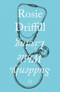 Suddenly, While Living - Rosie Driffill