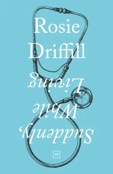 Suddenly, While Living - Rosie Driffill