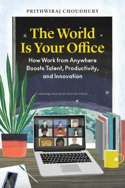 The World Is Your Office - Prithwiraj Choudhury