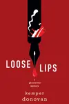 Loose Lips - Kemper Donovan