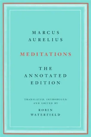 Meditations - Antoninus Marcus Aurelius, Robin Waterfield