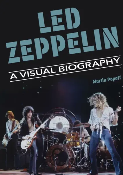 Led Zeppelin A Visual Biography - Martin Popoff