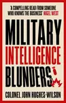 Military Intelligence Blunders - John Hughes-Wilson