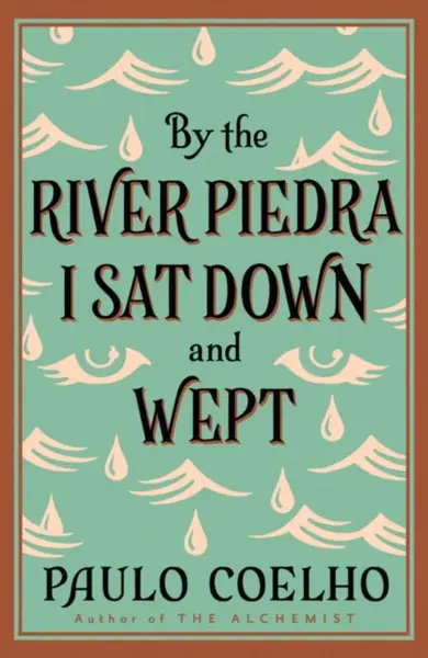 By the River Piedra I Sat Down and Wept - Paulo Coelho