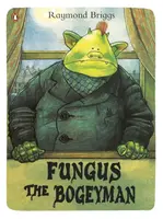 Fungus the Bogeyman - Raymond Briggs