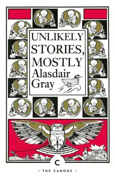 Unlikely Stories, Mostly - Alasdair Gray