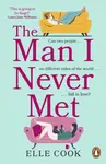 The Man I Never Met - Elle Cook