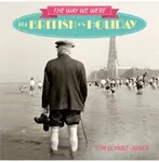 The Way We Were - The British on Holiday