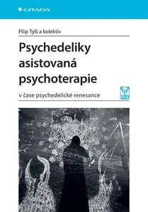 E-kniha: Psychedeliky asistovaná psychoterapie od Tylš Filip