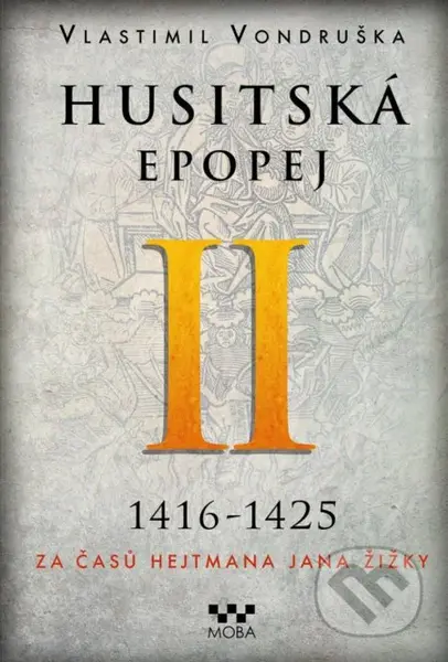 Husitská epopej II. (Za časů hejtmana Jana Žižky (1416-1425)) - kniha z kategorie Společenská beletrie