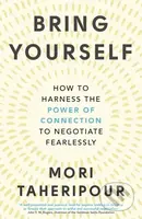 Bring Yourself (How to Harness the Power of Connection to Negotiate Fearlessly) - kniha z kategorie Byznys a management