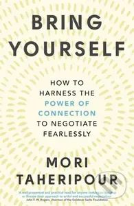 Bring Yourself (How to Harness the Power of Connection to Negotiate Fearlessly) - kniha z kategorie Byznys a management