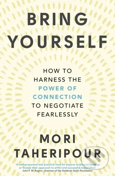 Bring Yourself (How to Harness the Power of Connection to Negotiate Fearlessly) - kniha z kategorie Byznys a management