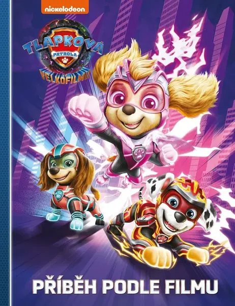 Tlapková patrola ve velkofilmu - Příběh podle filmu - kolektiv autorů
