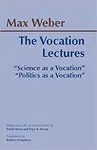 The Vocation Lectures : "Science as a Vocation"; "Politics as a Vocation" - Max Weber