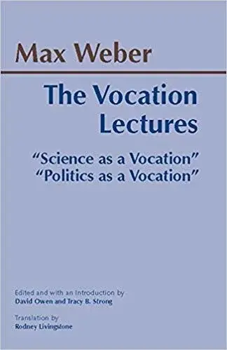 The Vocation Lectures : "Science as a Vocation"; "Politics as a Vocation" - Max Weber