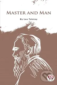 Master and Man - Leo Tolstoy - kniha z kategorie Společenská beletrie