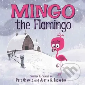 Mingo the Flamingo - Justin K. Thompson, Pete Oswald - kniha z kategorie Pro děti