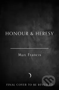 Honour & Heresy - Max Francis