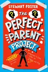 The Perfect Parent Project - Stewart Foster