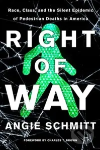 Right of Way (Race, Class, and the Silent Epidemic of Pedestrian Deaths in America) - kniha z kategorie Humanitní a společenské vědy