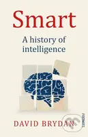 Smart (A history of intelligence) - Dr David Brydan - kniha z kategorie Odborné a naučné