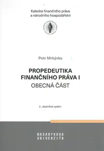 Propedeutika finančního práva I - obecná část - Mrkývka Petr