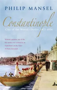 Constantinople - Mansel Philip