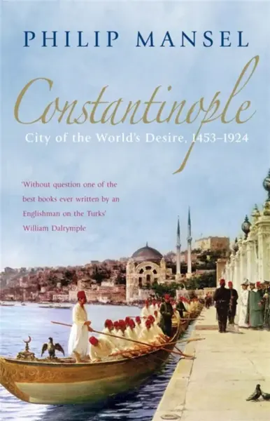 Constantinople - Mansel Philip