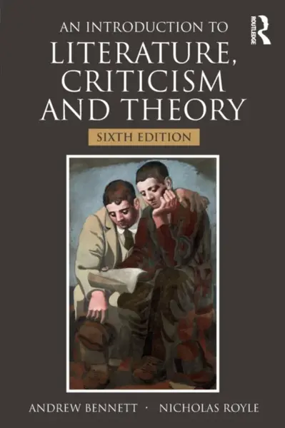 An Introduction to Literature, Criticism and Theory - Andrew Bennett, Nicholas Royle