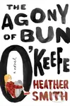 the Agony of Bun O'Keefe - Heather T. Smith - kniha z kategorie Pro děti