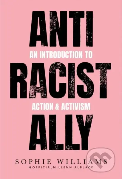 Anti-Racist Ally (An Introduction to Action and Activism)