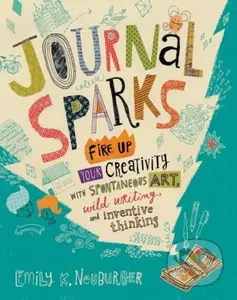 Journal Sparks (Fire Up Your Creativity with Spontaneous Art, Wild Writing, and Inventive Thinking) - kniha z kategorie Zdraví a životní styl